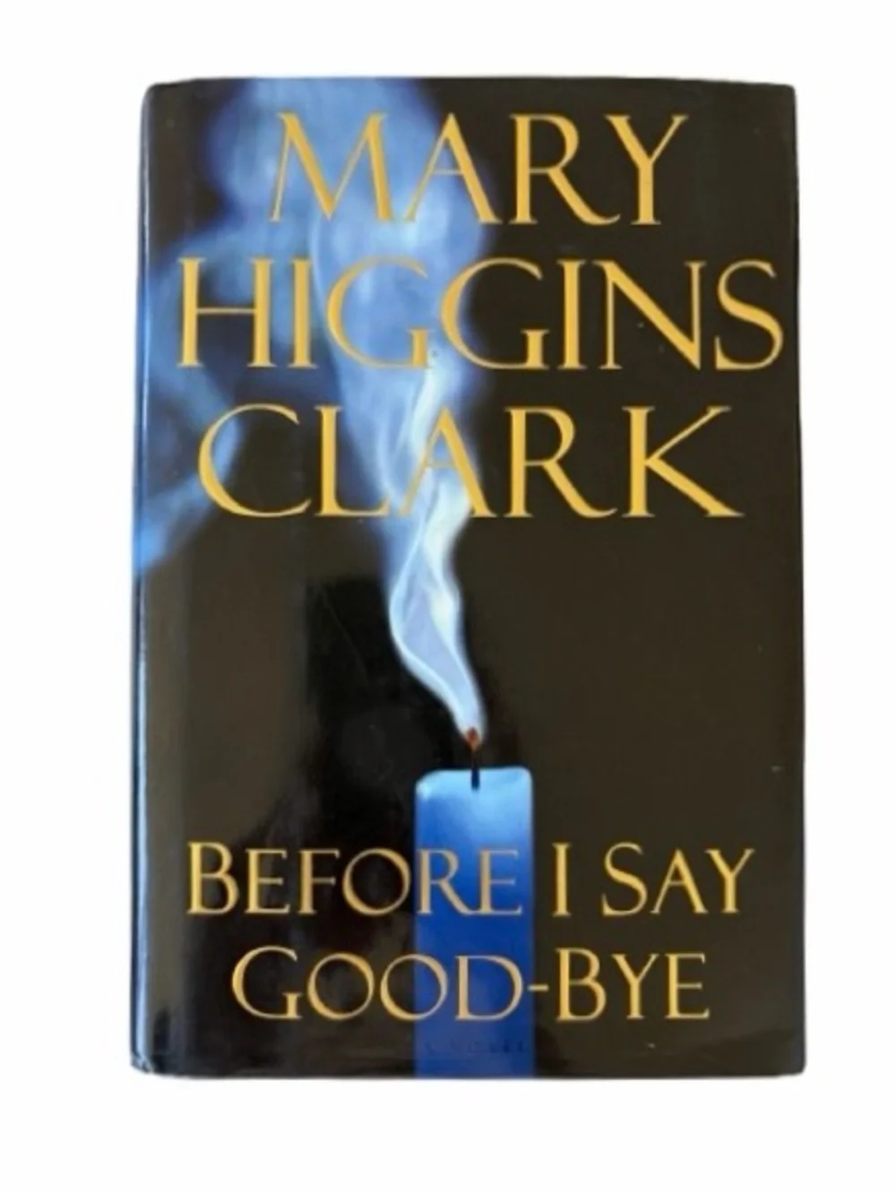 Before I Say Good-Bye by Mary Higgins Clark Suspense Hardcover Novel Fiction
